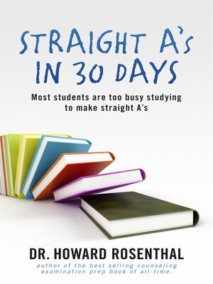 cover image of Straight A's In 30 Days: Most Students Are Too Busy Studying to Make Straight A's